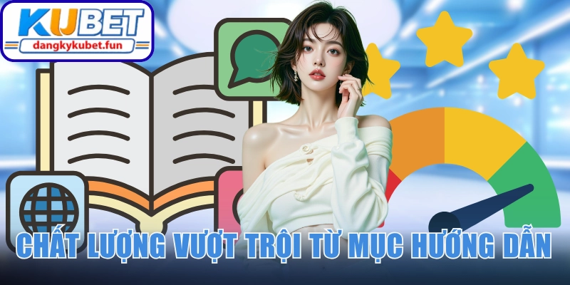Chất lượng vượt trội từ mục hướng dẫn