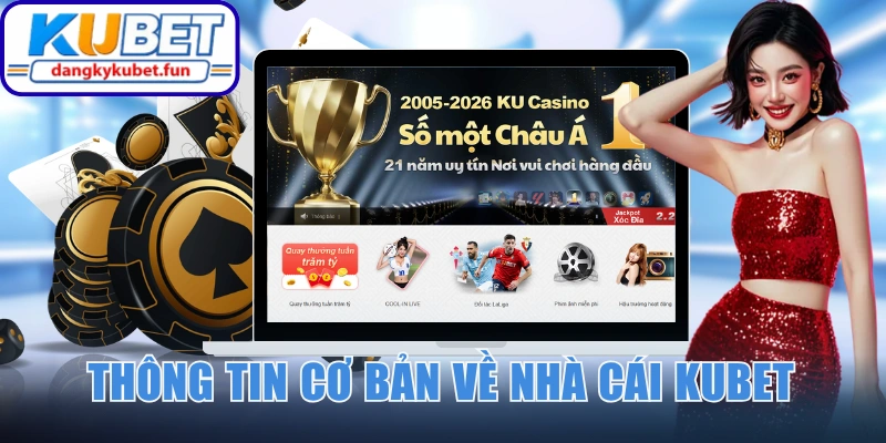Điểm nhanh thông tin cơ bản về nhà cái Kubet