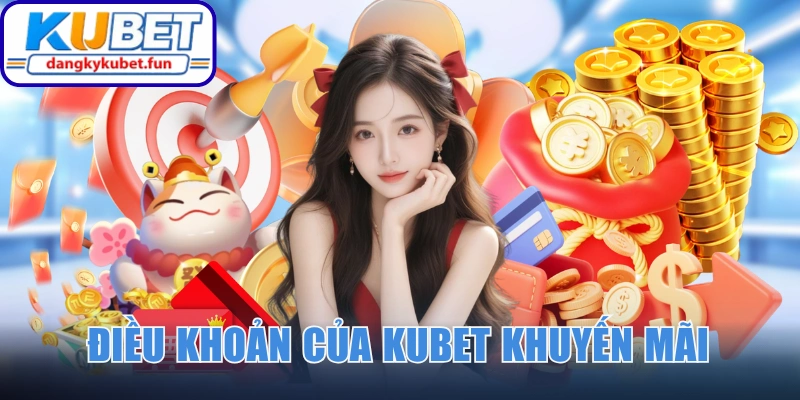 Điều khoản cần nắm trước khi tham gia Kubet khuyến mãi