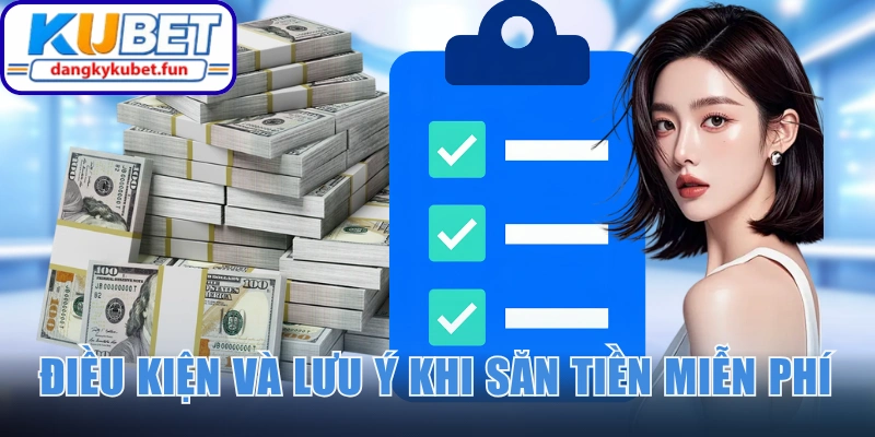Điều kiện và lưu ý khi săn tiền miễn phí từ nhà cái