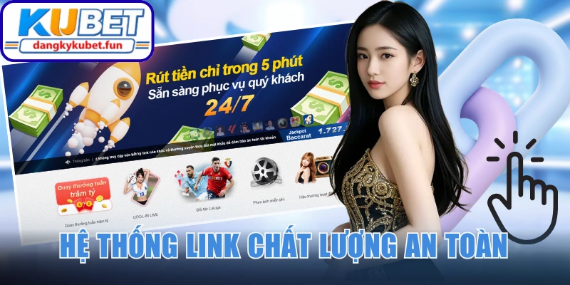 Hệ thống link chất lượng truy cập an toàn