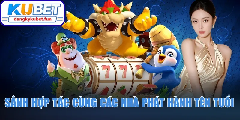 Sảnh hợp tác cùng các nhà phát hành tên tuổi