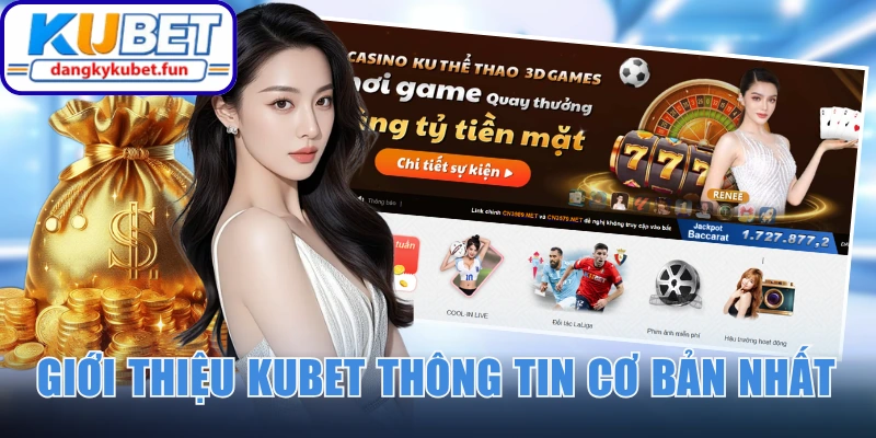 Thông tin cơ bản cần biết khi giới thiệu Kubet