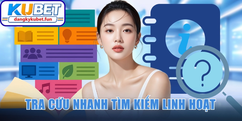 Tra cứu thông tin nhanh với tiện ích tìm kiếm linh hoạt