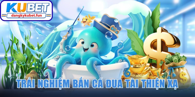 Trải nghiệm game bắn cá đua tài thiện xạ đỉnh cao